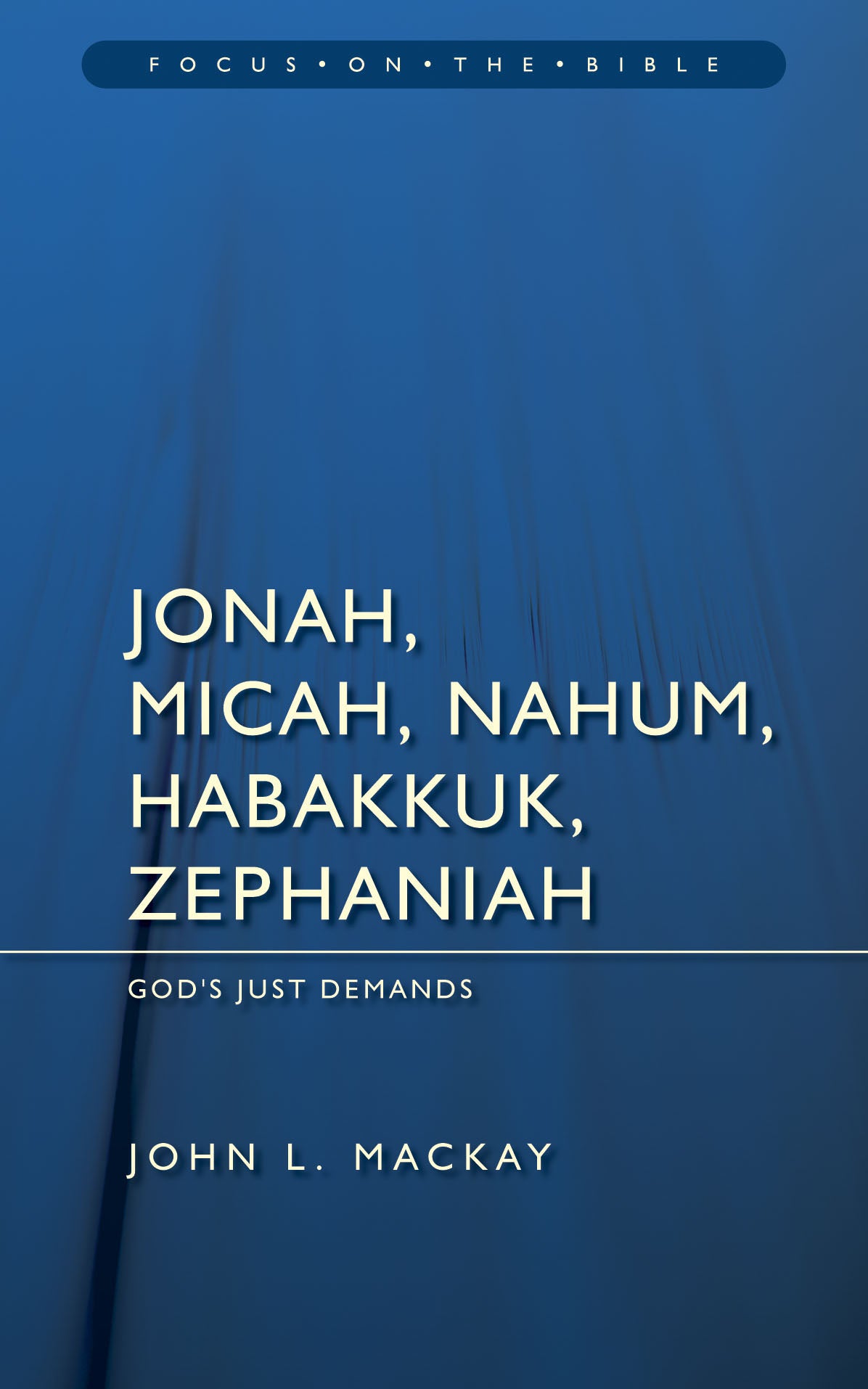 Jonah Micah Nahum Habbakkuk Zephaniah (Focus On The Bible Commentary Series)