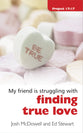Project 17: 17  My Friend is Struggling With Finding True Love