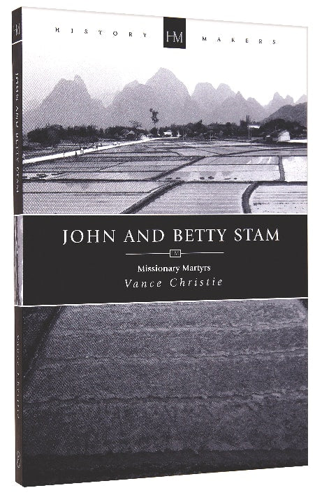 History Makers: John and Betty Stam (Historymakers Series)