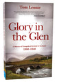Glory in the Glen: A History of Evangelical Awakenings in Scotland 1880-1940
