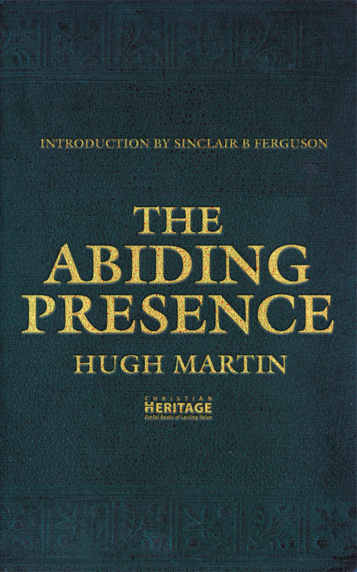 The Abiding Presence (Christian Heritage Series)