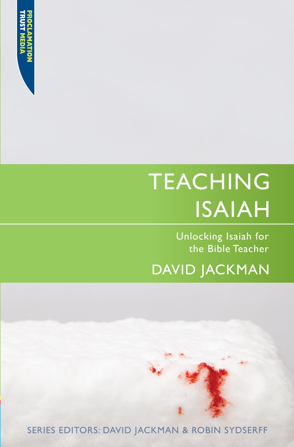 Teaching Isaiah (Proclamation Trust's "Preaching The Bible" Series)