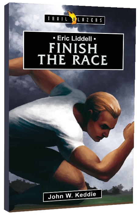Eric Liddell - Finish the Race (Trail Blazers Series)
