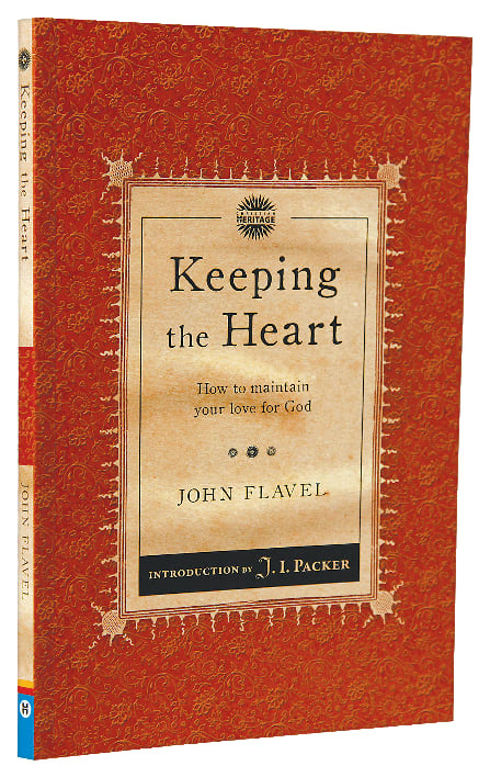 Keeping the Heart: How to Maintain Your Love For God (Christian Heritage Puritan Series)