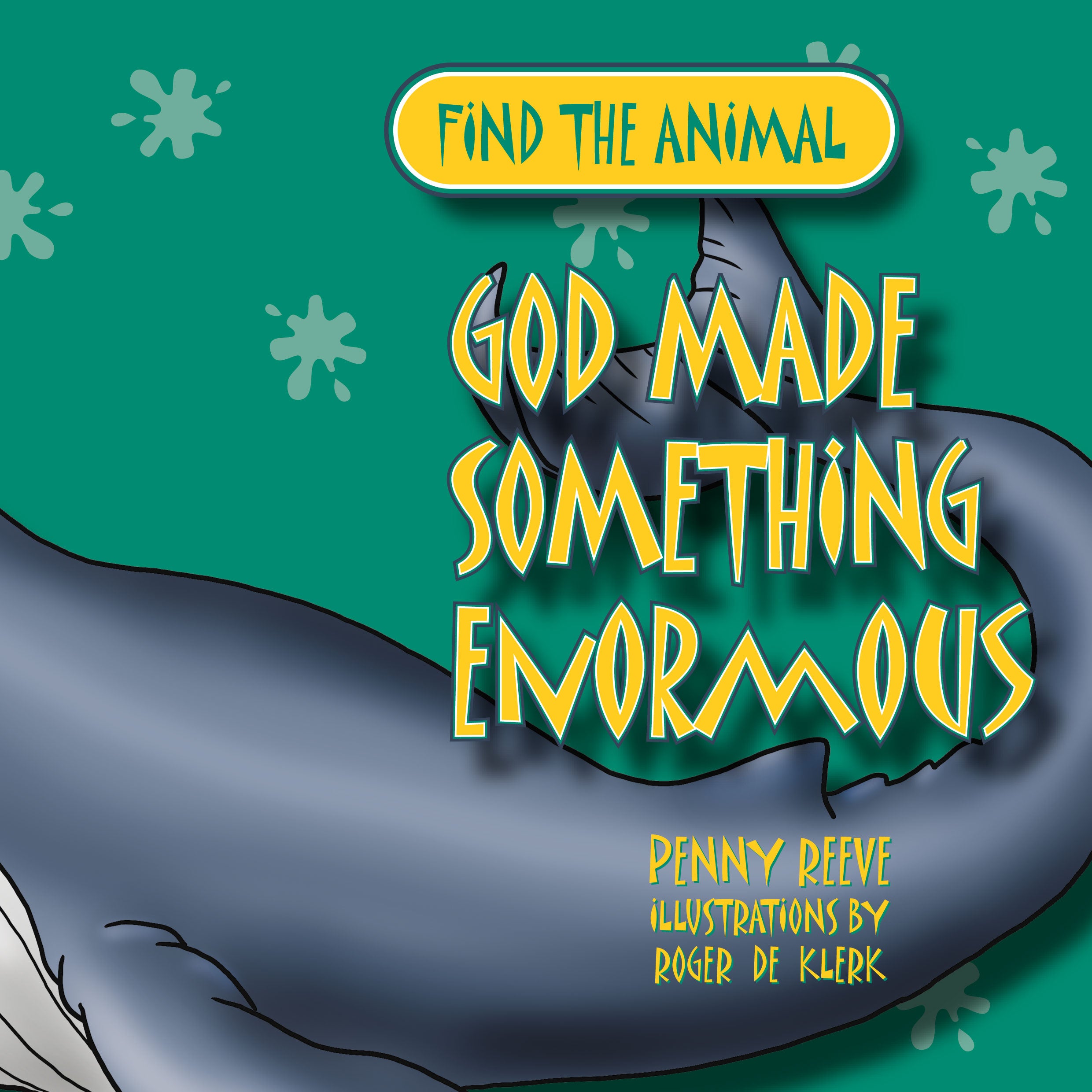 Find the Animal: God Made Something Enormous (Whale) (Find The Animals Series)