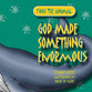 Find the Animal: God Made Something Enormous (Whale) (Find The Animals Series)