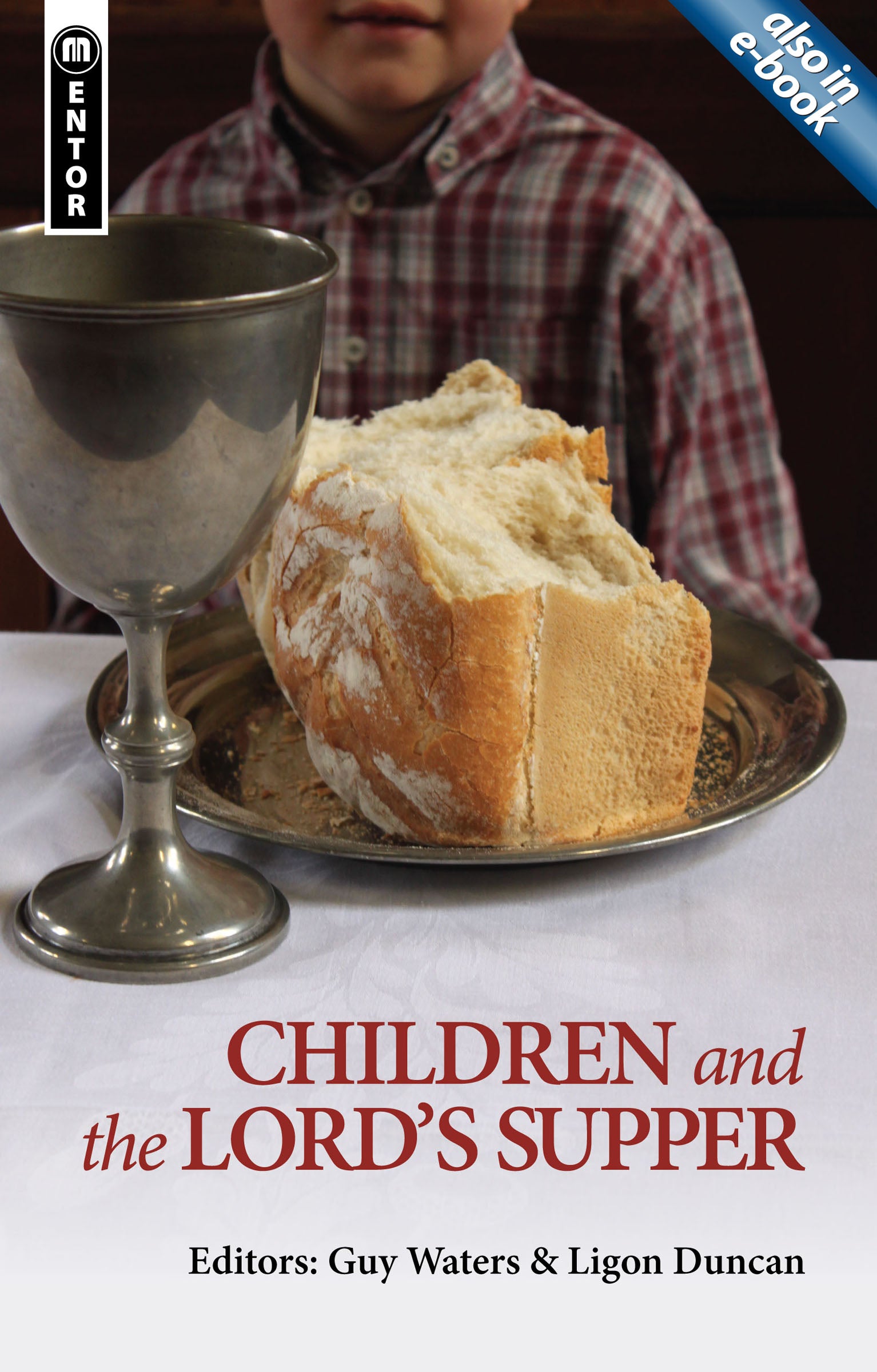 Children and the Lord's Supper: Let a Man Examine Himself (Mentor Series)