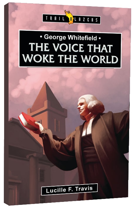 George Whitefield: The Voice That Woke the World (Trail Blazers Series)