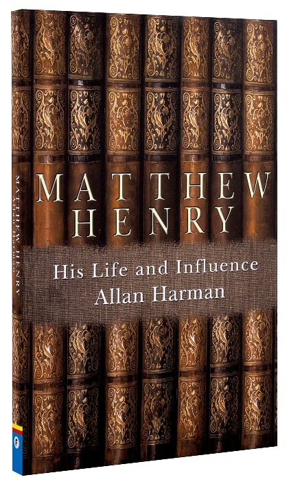 Matthew Henry: His Life and Influence
