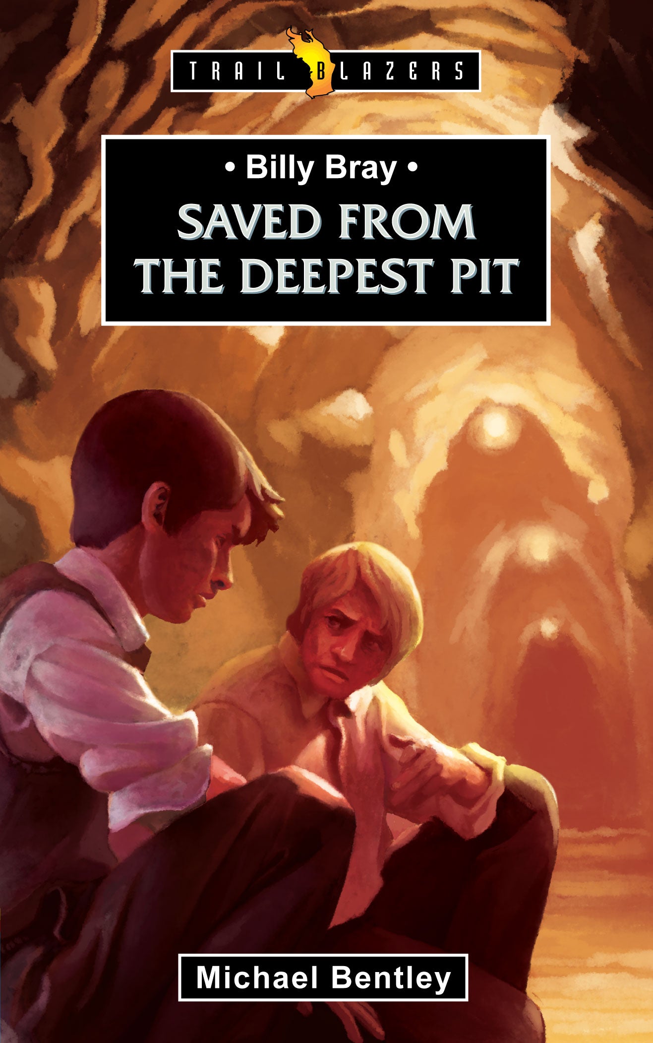 Billy Bray - Saved From the Deepest Pit (Trail Blazers Series)