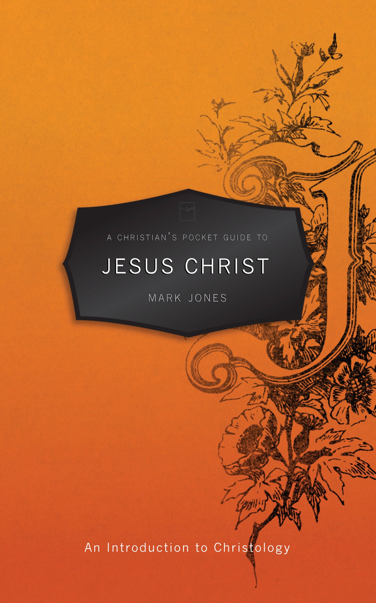 Jesus Christ: An Introduction to Christology (A Christian's Pocket Guide Series)