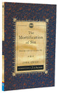 Mortification of Sin, The: Dealing With Sin in Your Life (Christian Heritage Puritan Series)