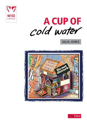 A Cup of Cold Water (Wise Choices Series)