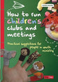 How to Run Children's Clubs and Meetings
