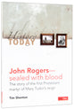 John Rogers - Sealed With Blood: The Story of the First Protestant Martyr of Mary Tudor's Reign (History Today (Dayone) Series)