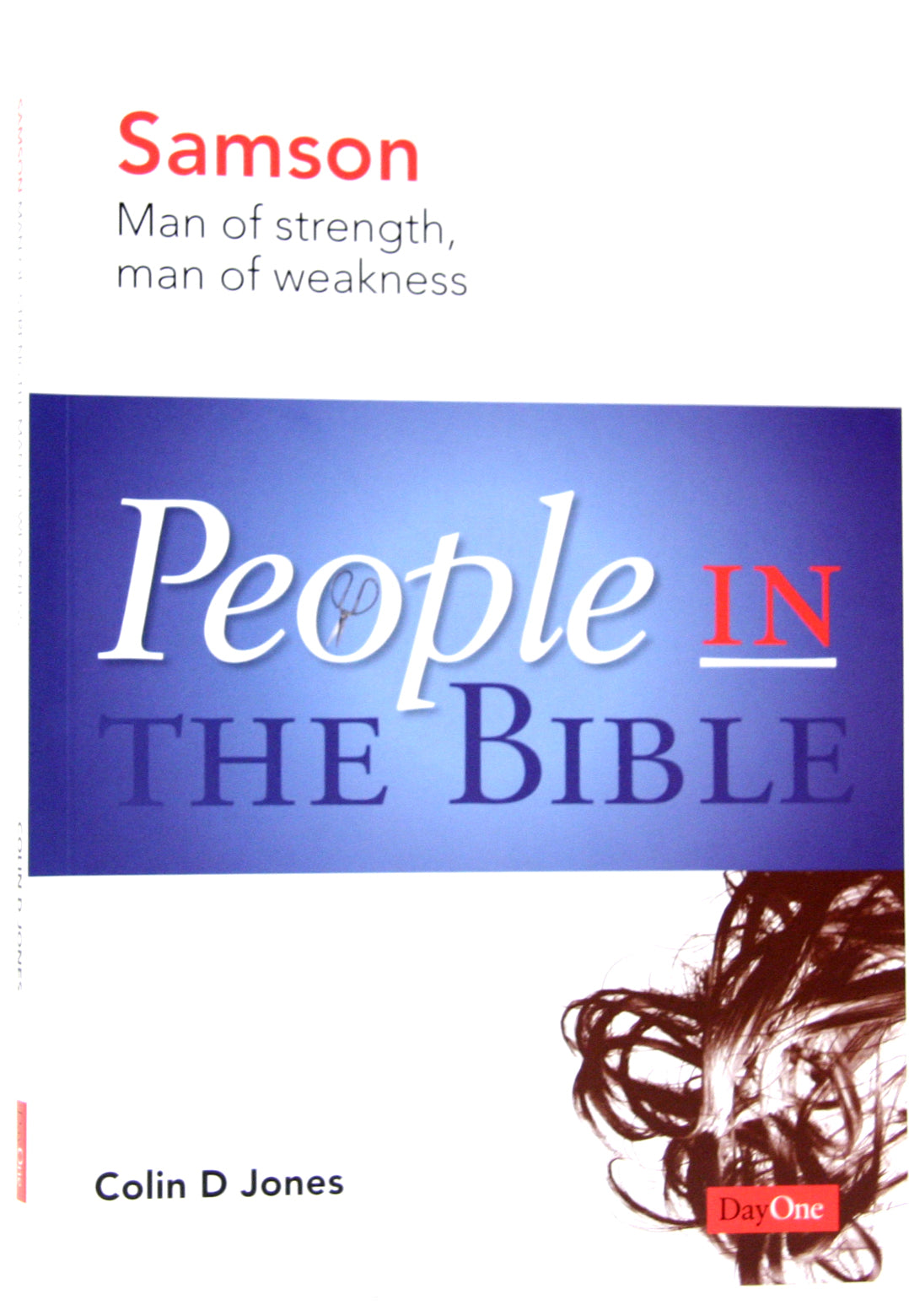 Samson - Man of Strength, Man of Weakness (People In The Bible Series)