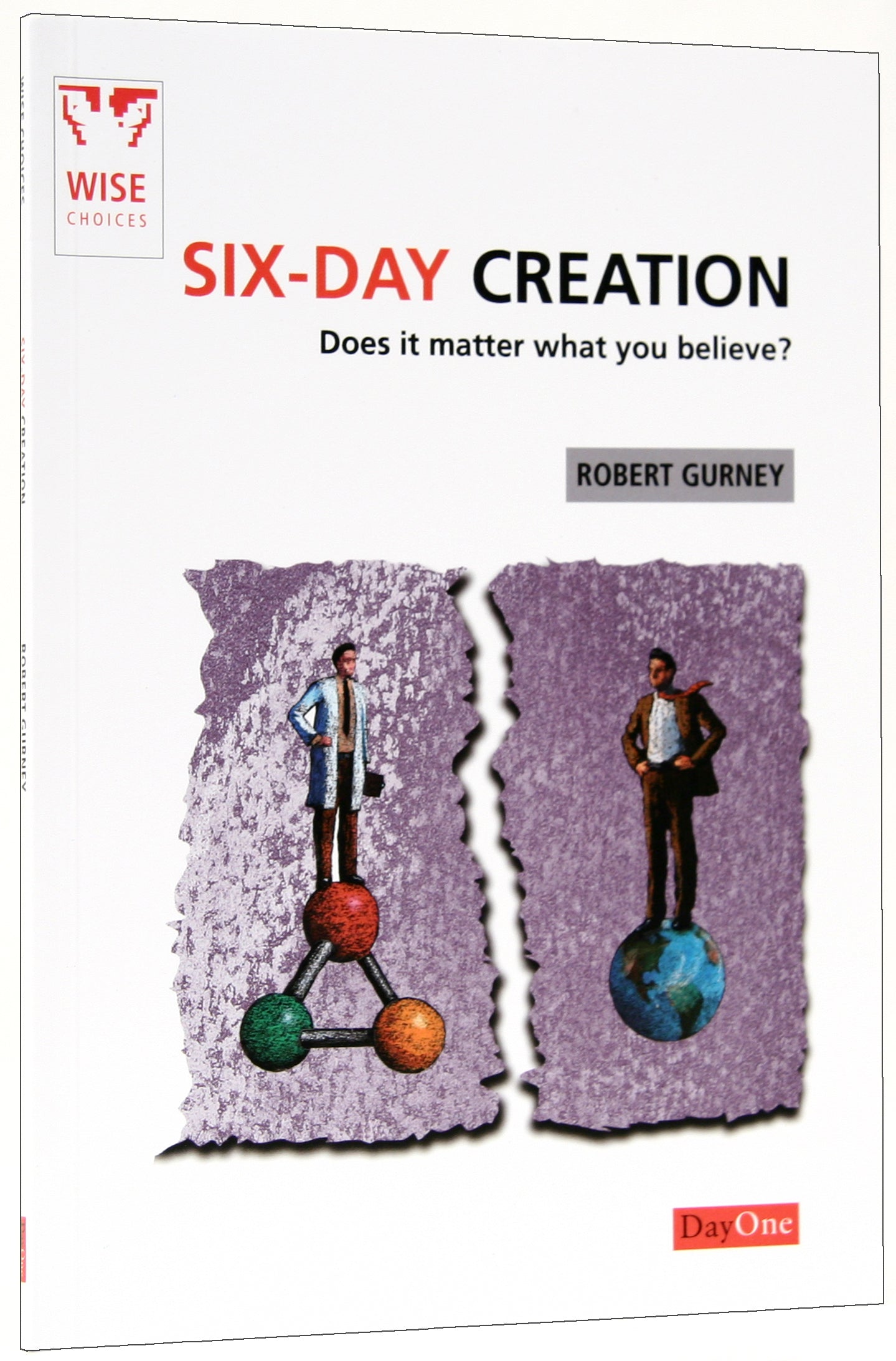Six-Day Creation: Does It Matter What You Believe? (Wise Choices Series)