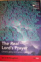 Real Lord's Prayer, The: Christ's Glory and Grace in John 17 (Truth For All Time (Day One) Series)
