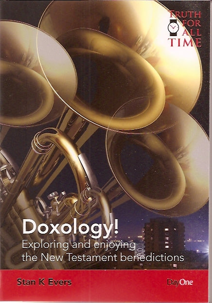 Doxology!: Exploring and Enjoying the New Testament Benedictions (Truth For All Time (Day One) Series)