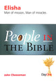 Elisha - Man of Mission, Man of Miracles (People In The Bible Series)