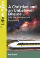 A Christian and Unbeliever Discuss: Life, the Universe and Everything (Life Styles Series)