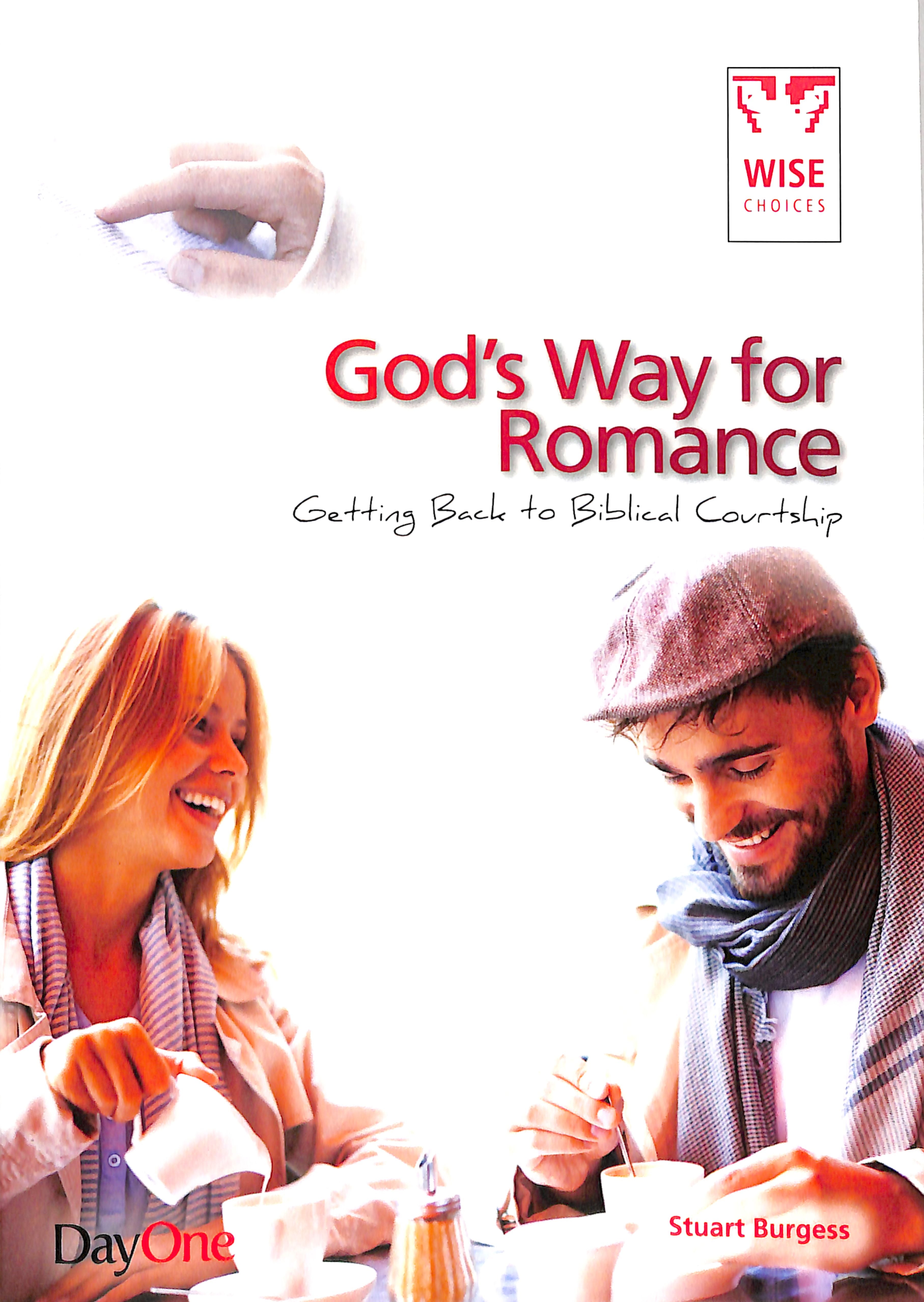 God's Way For Romance: Getting Back to Biblical Courtship (Wise Choices Series)