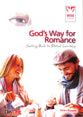God's Way For Romance: Getting Back to Biblical Courtship (Wise Choices Series)
