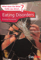 Eating Disorders (What Does The Bible Really Say About Series)