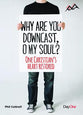 Why Are You Downcast O My Soul? (Trials And Difficulties Series)