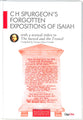 C H Spurgeon's Forgotten Expositions of Isaiah With a Textuall Index to the Sword and Trowel (Spurgeon Forgotten Treasures Series)
