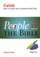 Caleb: Man of Faith Who Followed God Fully (People In The Bible Series)