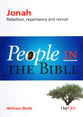 Jonah - Rebellion, Repentance and Revival (People In The Bible Series)