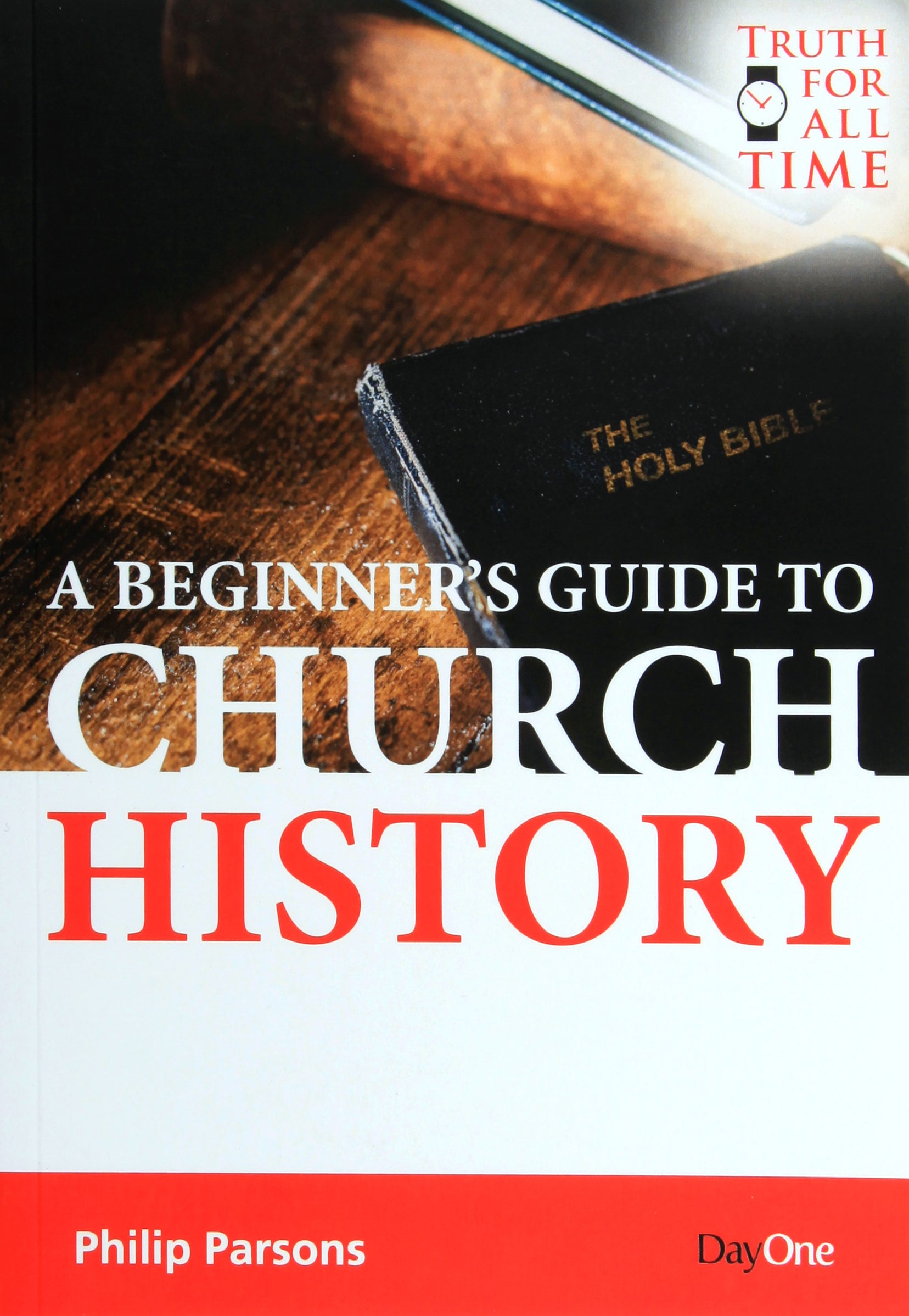A Beginner's Guide to Church History (Truth For All Time (Day One) Series)