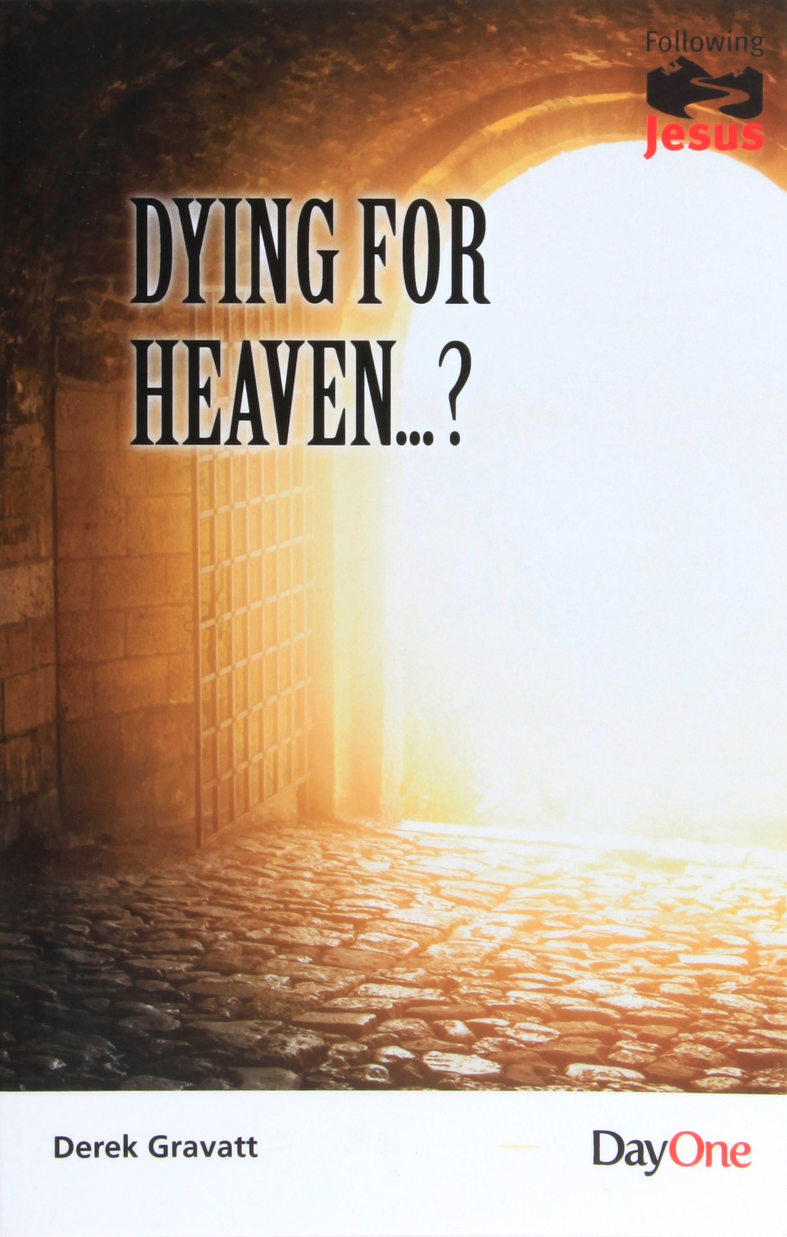 Dying For Heaven...? (Following Jesus (Dayone) Series)