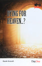 Dying For Heaven...? (Following Jesus (Dayone) Series)