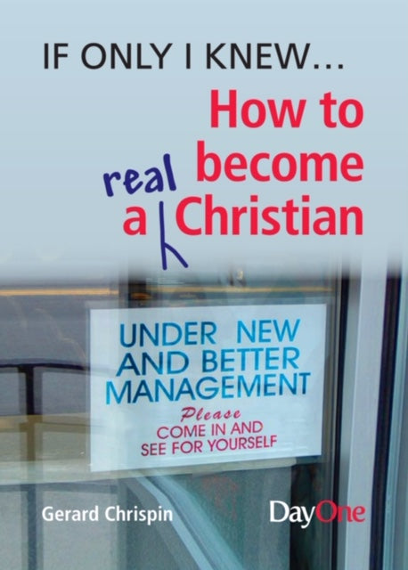 How to Become a Real Christian (If Only I Knew Series)