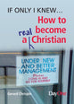 How to Become a Real Christian (If Only I Knew Series)
