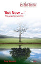 'But Now...': The Gospel Perspective