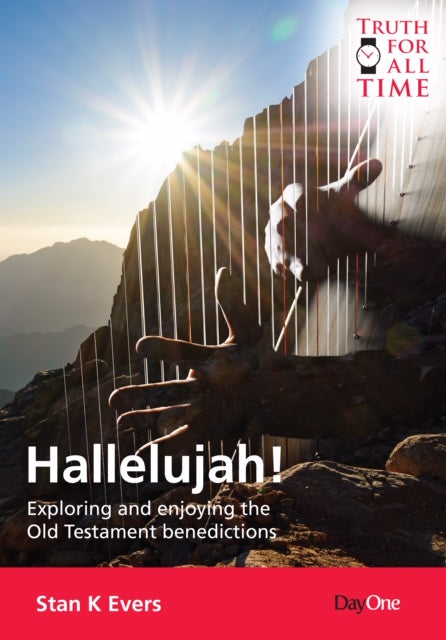 Hallelujah!: Exploring and Enjoying the Old Testament Benedictions (Truth For All Time (Day One) Series)