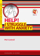 I Struggle With Anxiety (Help! Series (Dayone))
