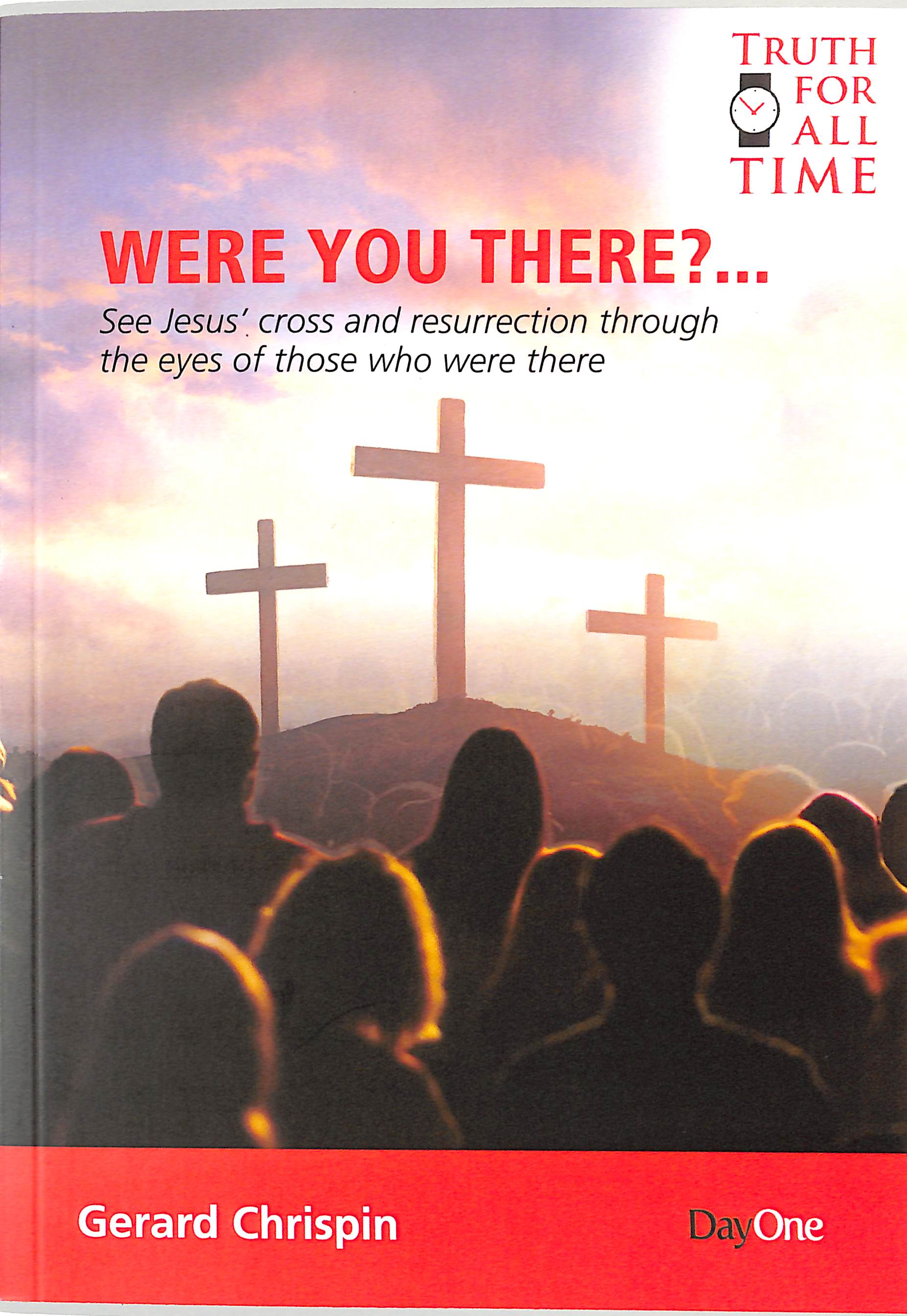 Were You There? - See Jesus' Cross and Resurrection Through the Eyes of Those Who Were There (Truth For All Time (Day One) Series)