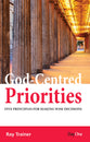 God-Centred Priorities: Five Principles For Making Wise Decisions