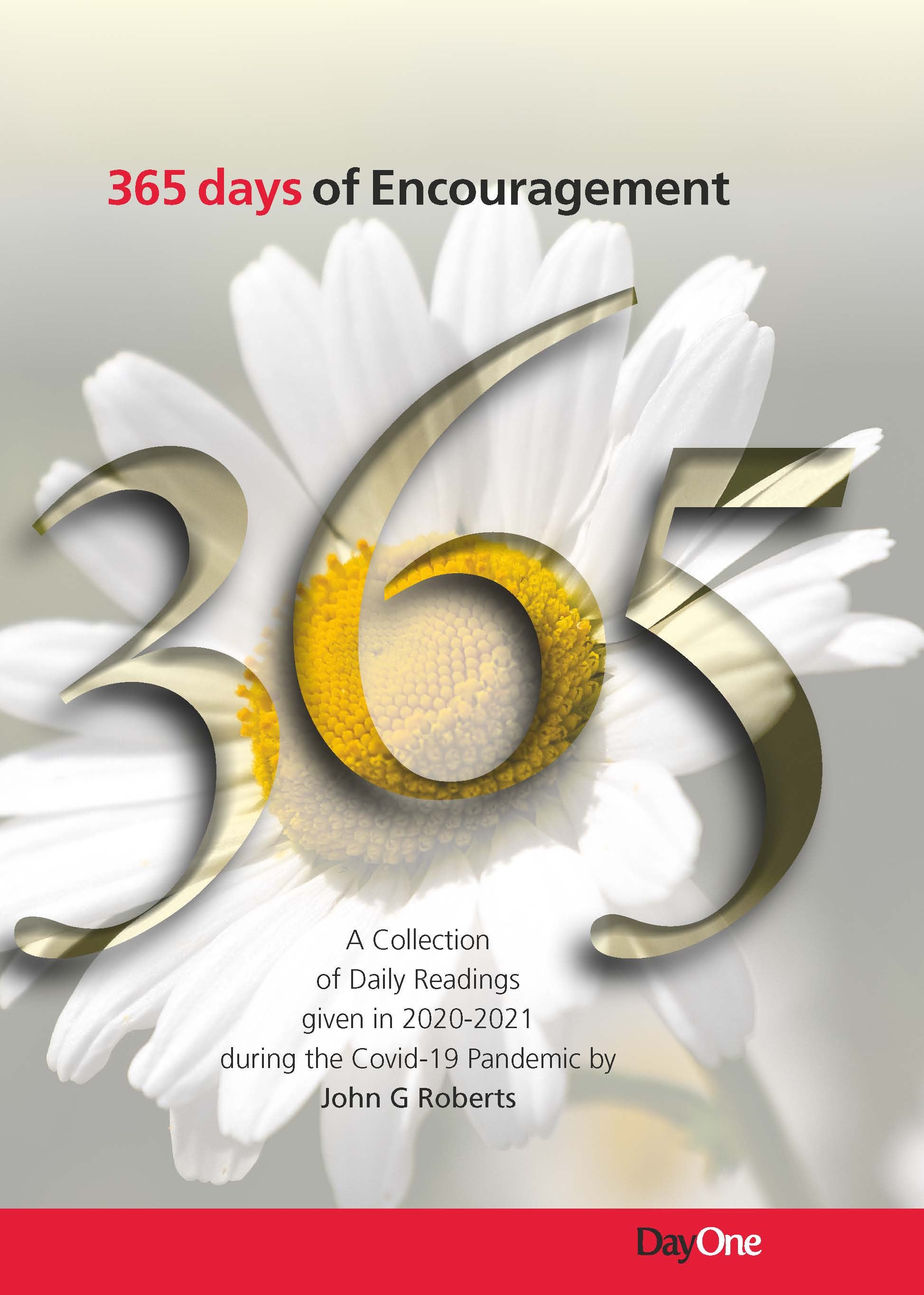 365 Days of Encouragement: A Collection of Daily Readings Given in 2020-2021 During Covid Pandemic