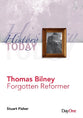 Thomas Bilney Forgotten Reformer (History Today (Dayone) Series)