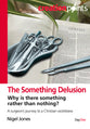 The Something Delusion: A Surgeon's Journey to a Christian Worldview (Creation Points Series)