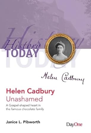 Helen Cadbury: Unashamed (History Today Series)