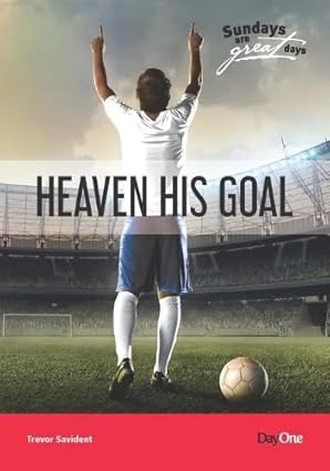 Heaven His Goal (Sundays Are Great Days Series)