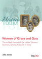 Women of Grace and Guts: The Unlikely Heroes of the Ladies' Zenana Auxiliary, Serving the Lord in India (History Today Series)