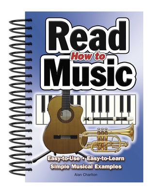 How to Read Music - Easy-To-Use, Easy-To-Learn, Simple Musical Examples (Easy-to-use Series)