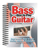 How to Play Bass Guitar - Easy to Read, Easy to Play Basics, Styles and Techniques (Easy-to-use Series)